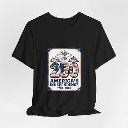 250 Years America’s Independence 1776-2026 Tee | Patriotic 4th of July