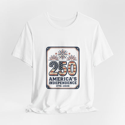 250 Years America’s Independence 1776-2026 Tee | Patriotic 4th of July