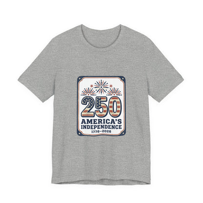 250 Years America’s Independence 1776-2026 Tee | Patriotic 4th of July