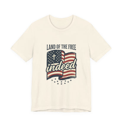 Land of the Free Indeed T‑Shirt | Faith & Freedom 4th of July
